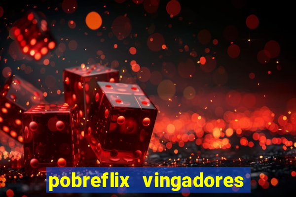 pobreflix vingadores guerra infinita